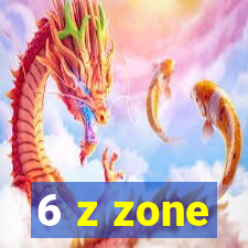 6 z zone